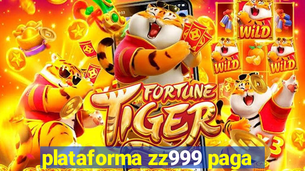 plataforma zz999 paga